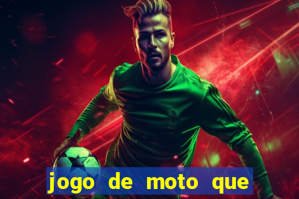 jogo de moto que da grau